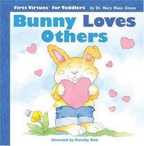 Bunny Loves Others (First Virtues for Toddlers)
