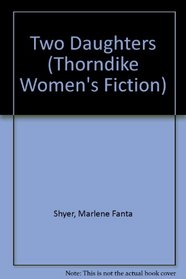 Two Daughters (Thorndike Press Large Print Women's Fiction Series)