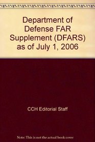Department of Defense FAR Supplement (DFARS) as of July 1, 2006