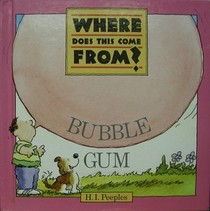 Bubble Gum (Peeples, H. I. Where Does This Come from?,)