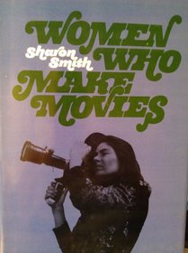 Women who make movies (Cinema studies series)