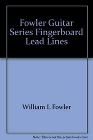 Fowler Guitar Series Fingerboard Lead Lines: Greatest Hits
