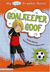 My First Graphic Novel: Goalkeeper Goof (My 1st Graphic Novel)