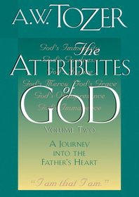 The Attributes of God Vol. 2: A Journey Into the Father's Heart