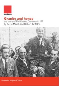 Grantite and Honey: The Story of Phil Piratin, Communist MP (Manifesto Press Labour Lives)