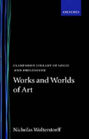 Works and Worlds of Art (Clarendon Library of Logic and Philosophy)