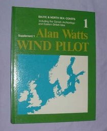 Wind Pilot: Supplement, Vol. 1: Baltic & North Sea coasts including the Danish Archipelago and Eastern British Isles