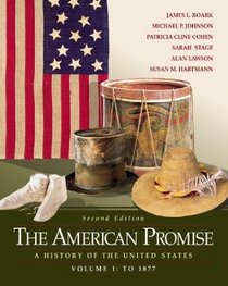 The American Promise : A History of the United States, Volume I: To 1877