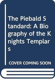 The Piebald Standard: A Biography of the Knights Templars