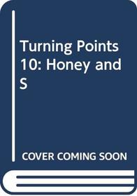 Turning Points 10: Honey and S (Turning Points)