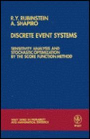 Discrete Event Systems: Sensitivity Analysis and Stochastic Optimization by the Score Function Method (Wiley Series in Probability and Statistics)