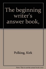 The beginning writer's answer book,