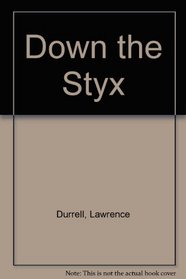 Down the Styx