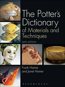 The Potter's Dictionary: Of Materials and Techniques