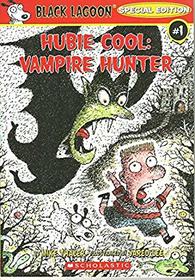 Hubie Cool Vampire Hunter (Black Lagoon Adventures)