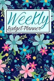 Weekly Budget Planner: Increase Your Income With Budgeting: The Best Way To Stick To Your Budget Is To Start One!