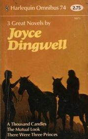 Harlequin Omnibus #74 Three Great Novels by Joyce Dingwell: A Thousand Candles, The Mutual Look, There Were Three Princes