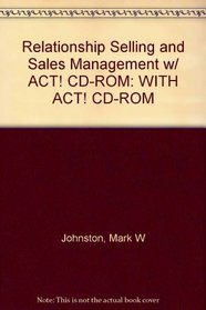 Relationship Selling and Sales Management: WITH ACT! CD-ROM