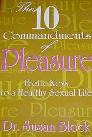 The 10 Commandments of Pleasure: Erotic Keys to a Healthy Sexual Life