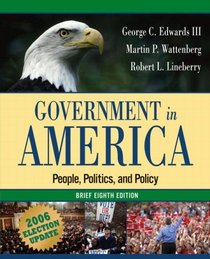 Government in America: People, Politics, and Policy, Brief Edition, Election Update (8th Edition) (MyPoliSciLab Series)