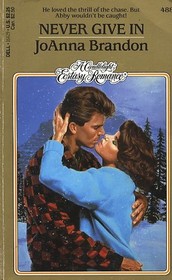 Never Give In (Candlelight Ecstasy Romance, No 488)