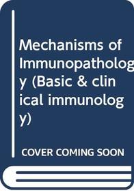 Mechanisms of Immunopathology (Basic & clinical immunology)