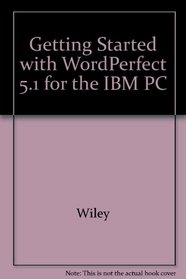 Getting Started With Wordperfect 5.1 for the IBM PC