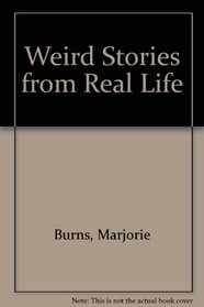 Weird Stories from Real Life
