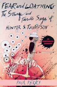 Fear and Loathing: The Strange and Terrible Saga of Hunter S. Thompson
