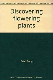 Discovering flowering plants: Exploring science with nonfiction, a guide for grades 1-3