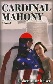Cardinal Mahony: A Novel
