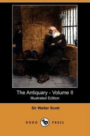 The Antiquary - Volume II (Illustrated Edition) (Dodo Press)