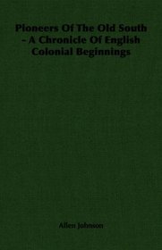 Pioneers Of The Old South - A Chronicle Of English Colonial Beginnings