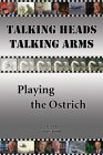 Talking Heads Talking Arms: Volume 3: Playing the Ostrich (Talking Heads, Talking Arms) (v. 3)