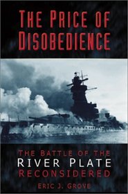 The Price of Disobedience: The Battle of the River Plate Reconsidered