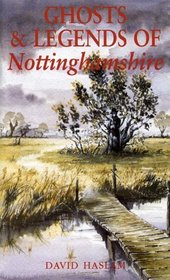 Ghosts and Legends of Nottinghamshire (Ghosts & Legends)