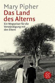 Das Land des Alters. Ein Wegweiser fr die Verstndigung mit den Eltern.