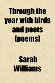 Through the year with birds and poets [poems]