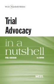 Bergman's Trial Advocacy in a Nutshell, 5th