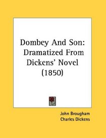 Dombey And Son: Dramatized From Dickens' Novel (1850)