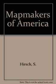 Mapmakers of America;: From the age of discovery to the space era