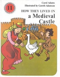 How They Lived in a Medieval Castle (How They Lived In...)