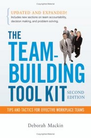 The Team-Building Tool Kit: Tips and Tactics for Effective Workplace Teams