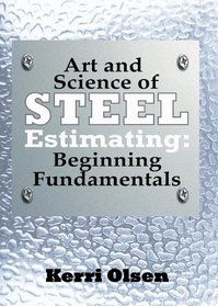 Art and Science of Steel Estimating: Beginning Fundmamentals