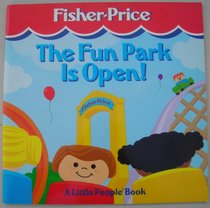 The Fun Park Is Open! (Fisher-Price Little People Storybooks)