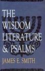 The Wisdom Literature and Psalms (Smith, James E. Old Testament Survey Series.)