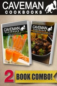 Paleo Juicing Recipes and Paleo Pressure Cooker Recipes: 2 Book Combo (Caveman Cookbooks )