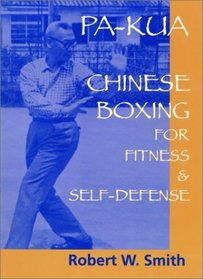 Pa-Kua: Chinese Boxing for Fitness  Self-Defense