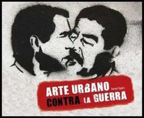 Arte urbano contra la guerra/ Street Art and the War  on Terrror (Spanish Edition)