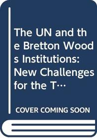 The UN and the Bretton Woods Institutions: New Challenges for the Twenty-First Century